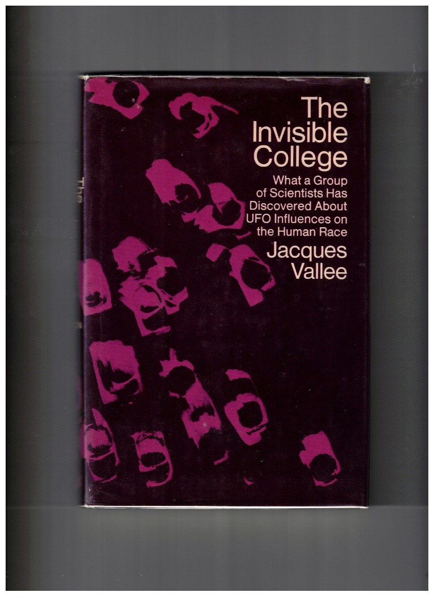 The Invisible College What a group of scientists has discovered about UFO influences on the human race