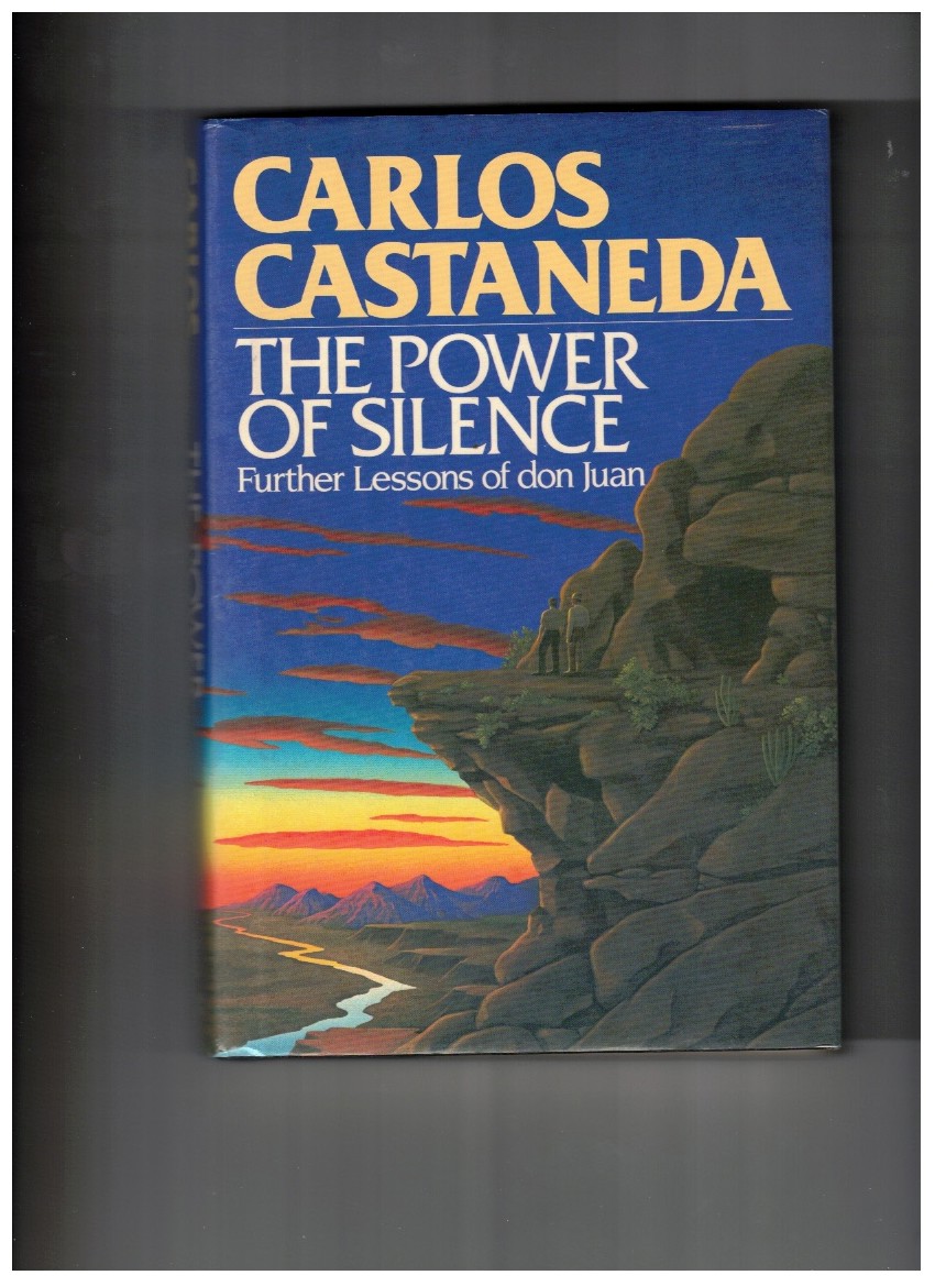 The Power of Silence: Further Lessons of Don Juan