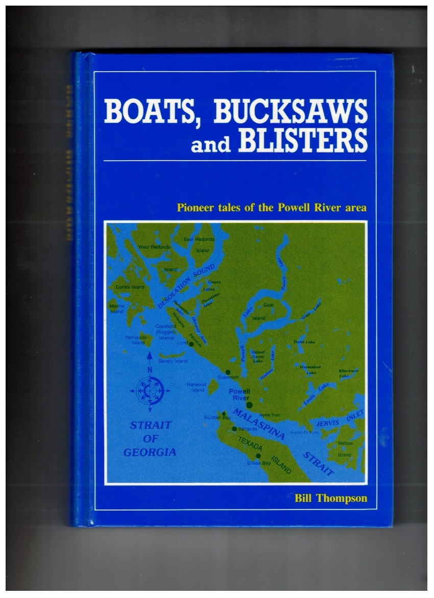 Boats, Bucksaws, and Blisters Pioneer tales of the Powell River area