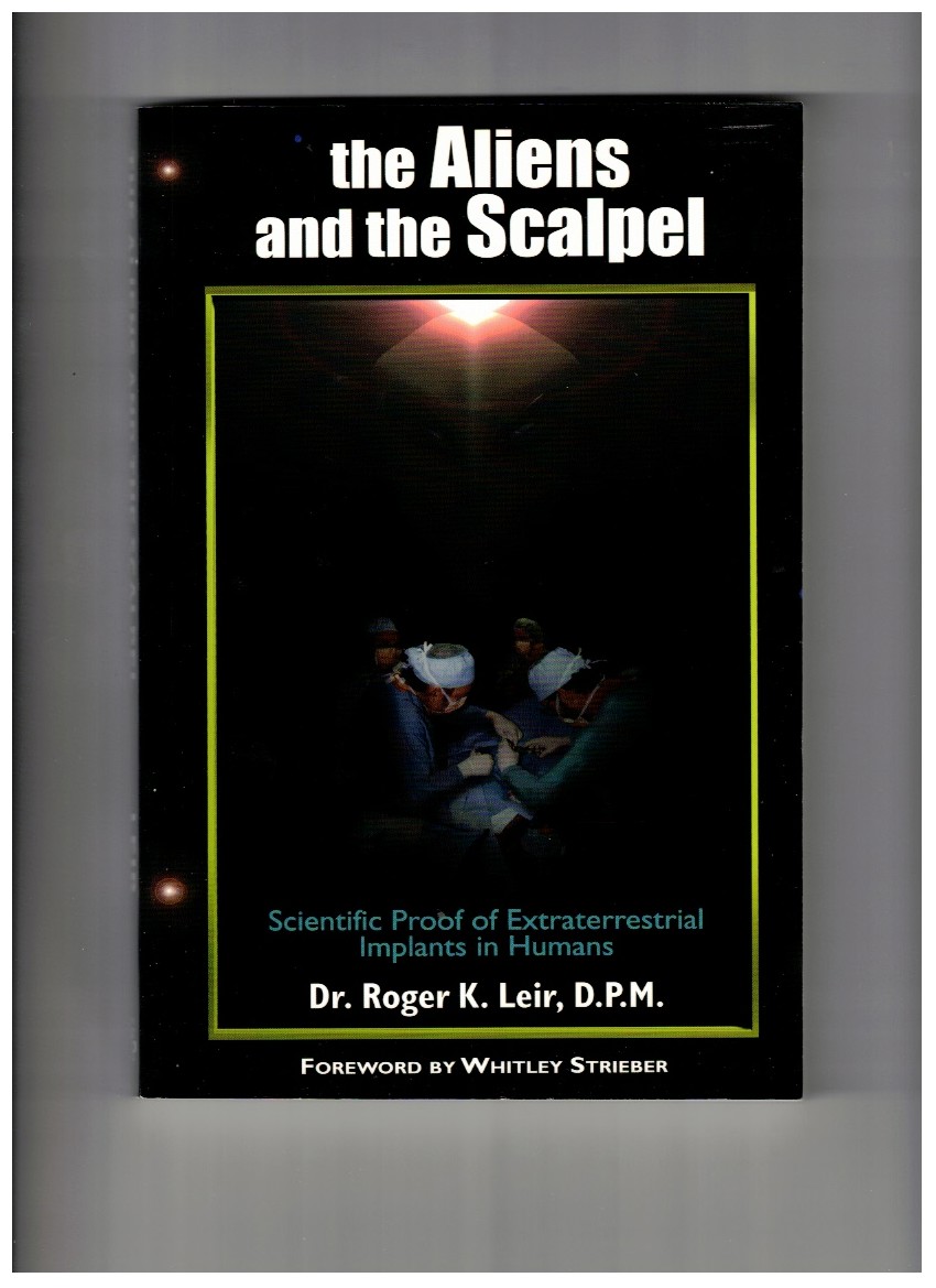 The Aliens and the Scalpel Scientific Proof of Extraterrestrial Implants in Humans