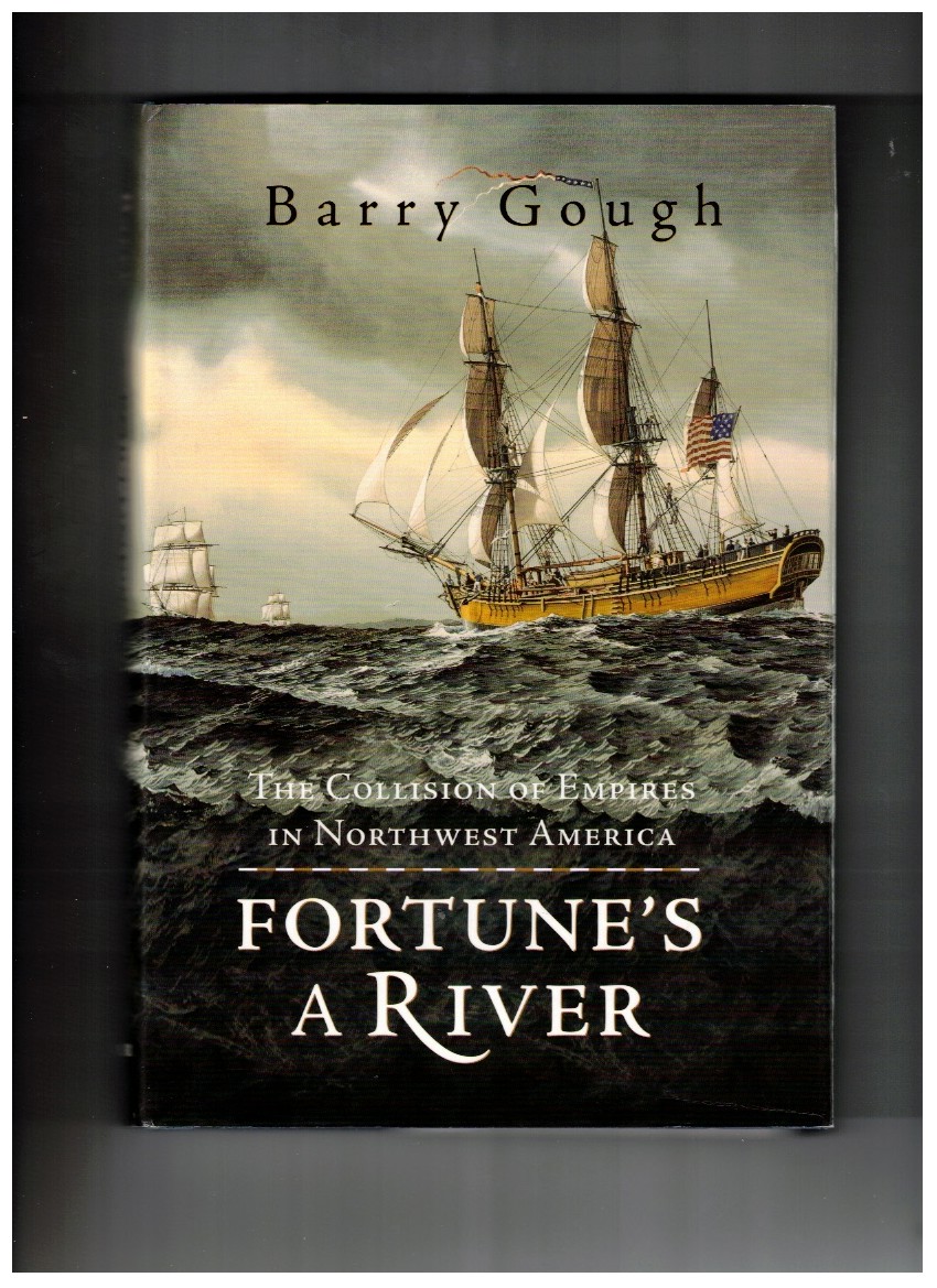 Fortune's a River The Collision of Empires in the Pacific Northwest America