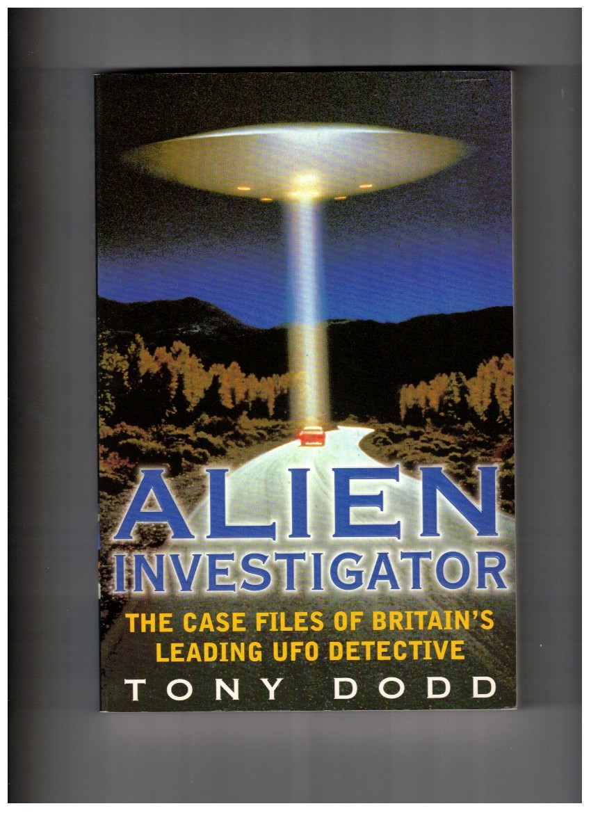 Alien Investigator The Case Files Of Britain's Leading UFO Detective