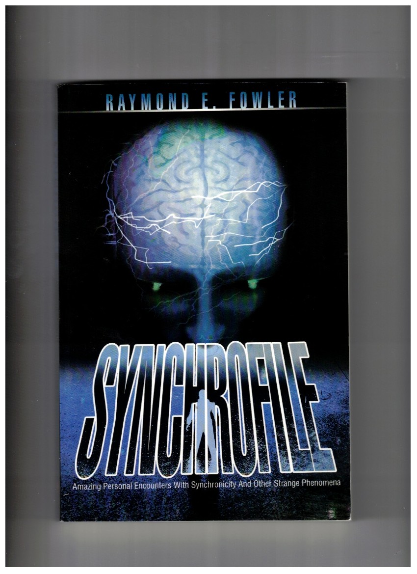 SynchroFile Amazing Personal Accounts with Sychronicity and Other Strange Phenomena
