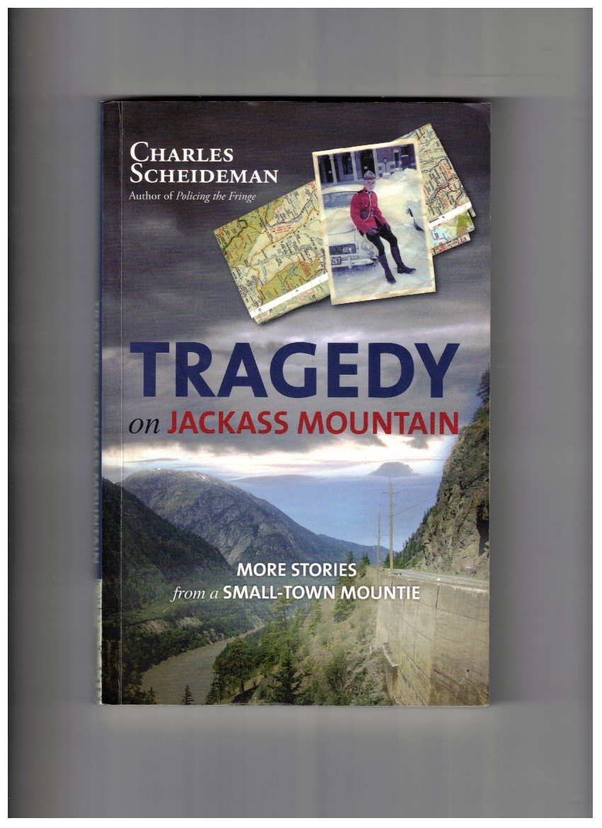 Tragedy on Jackass Mountain More Stories from a Small-Town Mountie