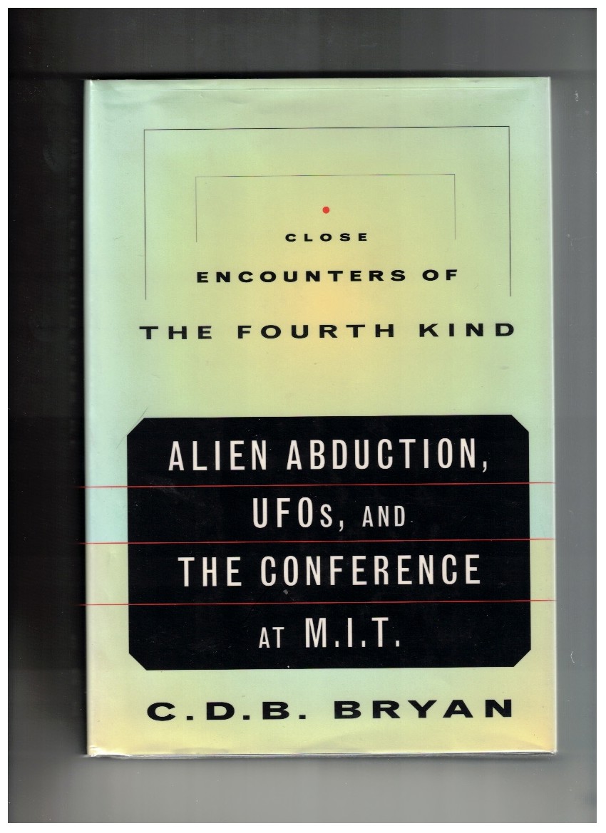 Close Encounters of the Fourth Kind Alien Abduction, Ufos & the Conference at M.I.T