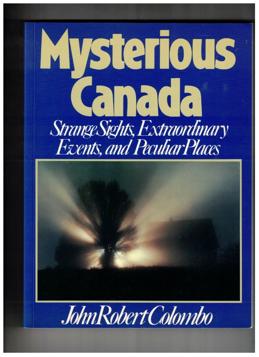 Mysterious Canada: Strange Sights, Extraordinary Events and Peculiar Places