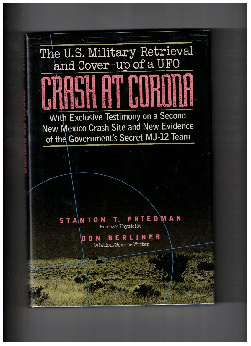 Crash at Corona The U.S. Military Retrieval and Cover-up of a UFO