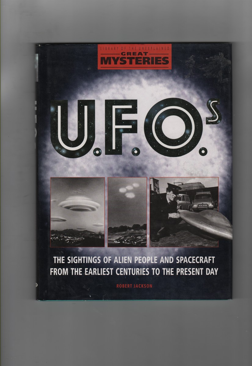 Great Mysteries U.F.O.s The Sightings of Alien People and Spacecraft from the Earliest Centuries to the Present Day