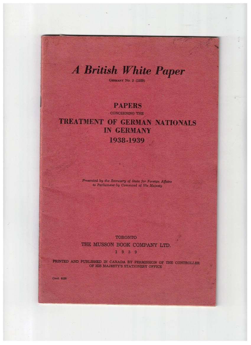 A British White Paper: - Germany No. 2 (1939) Papers Concerning the Treatment of German Nationals In Germany 1938-1939
