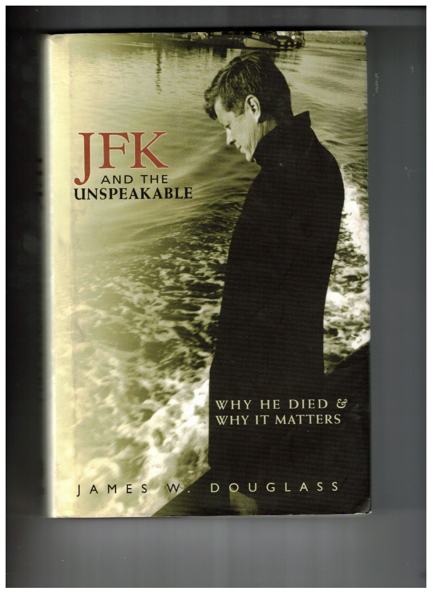 JFK and the Unspeakable: Why He Died and Why It Matters