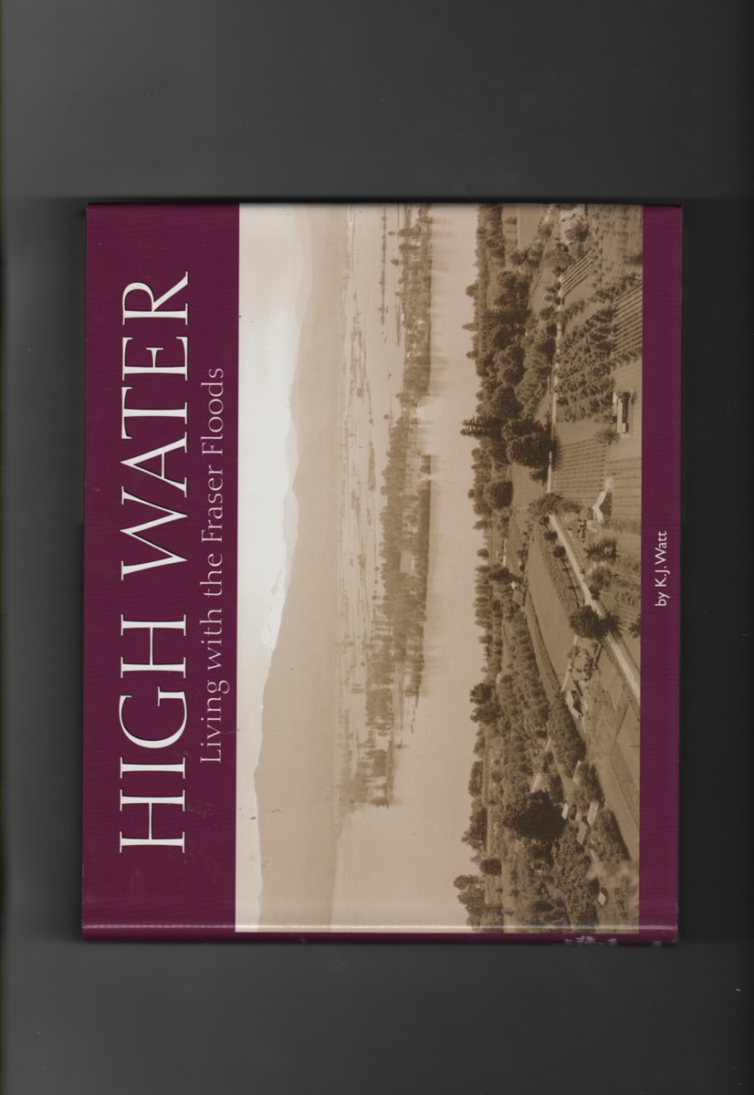 High Water Living with the Fraser Floods