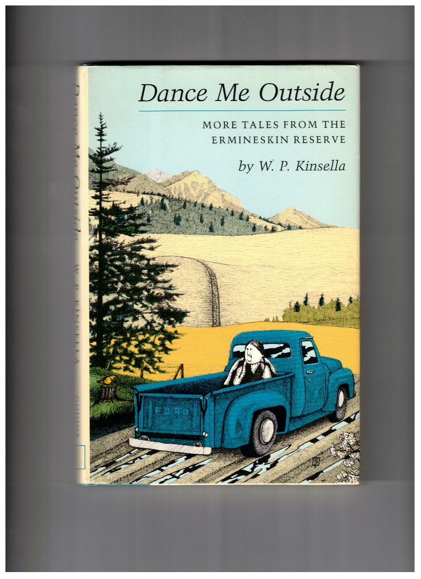 Dance Me Outside More Tales from the Ermineskin Reserve