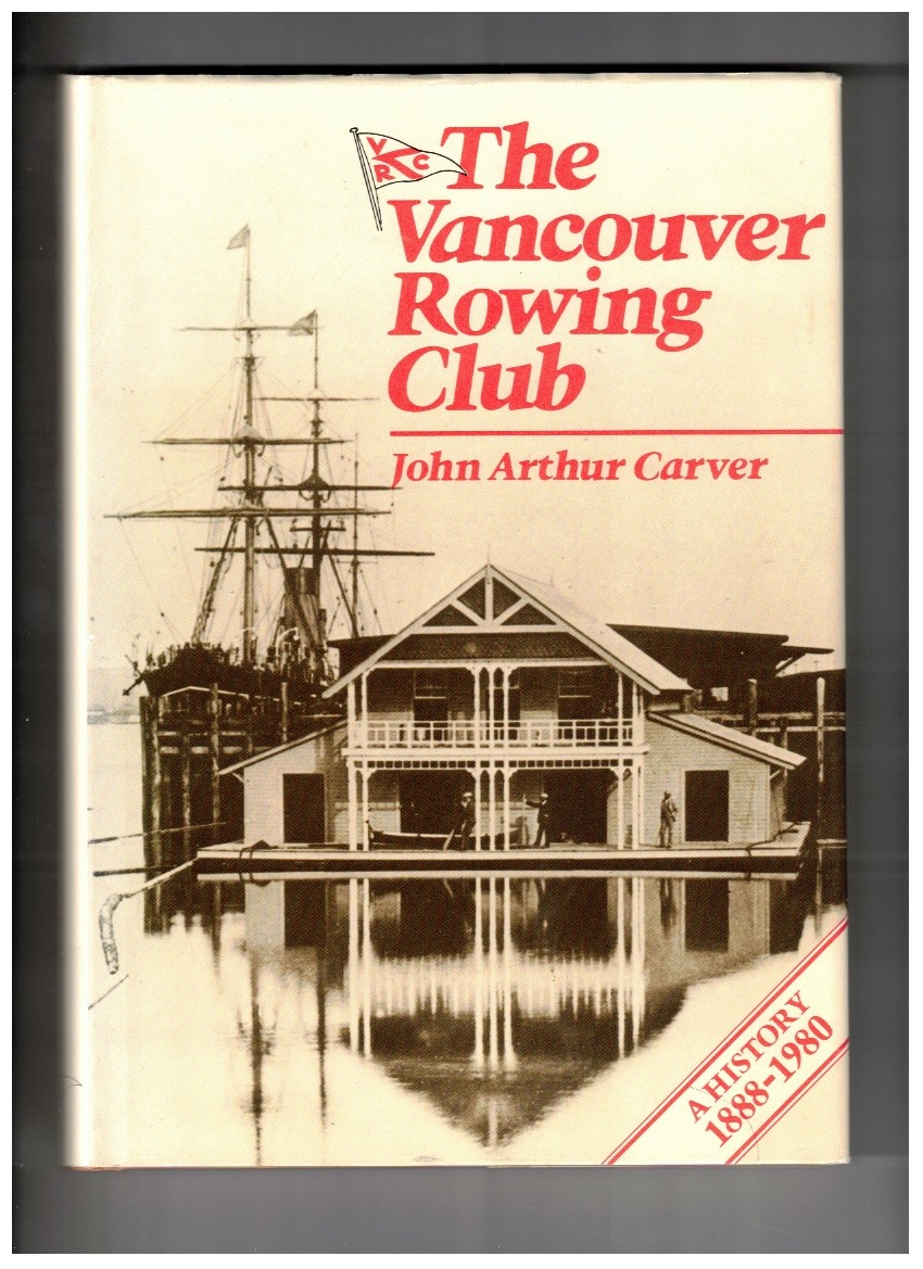 The Vancouver Rowing Club A History, 1888 - 1980