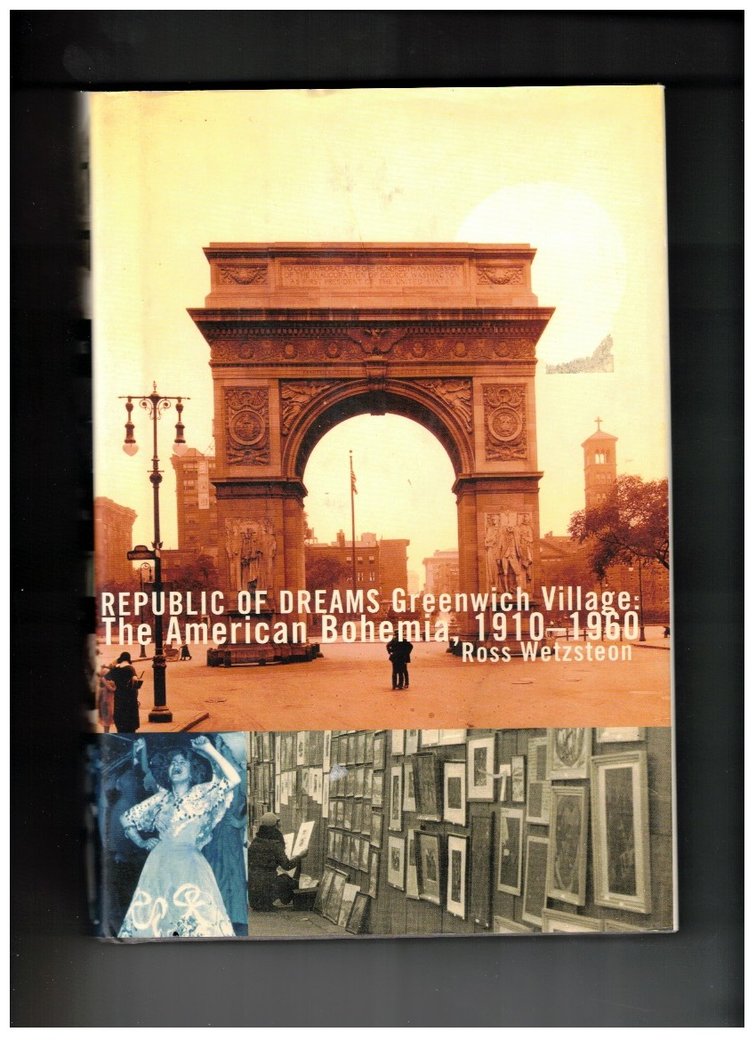 Republic of Dreams Greenwich Village: The American Bohemia, 1910-1960