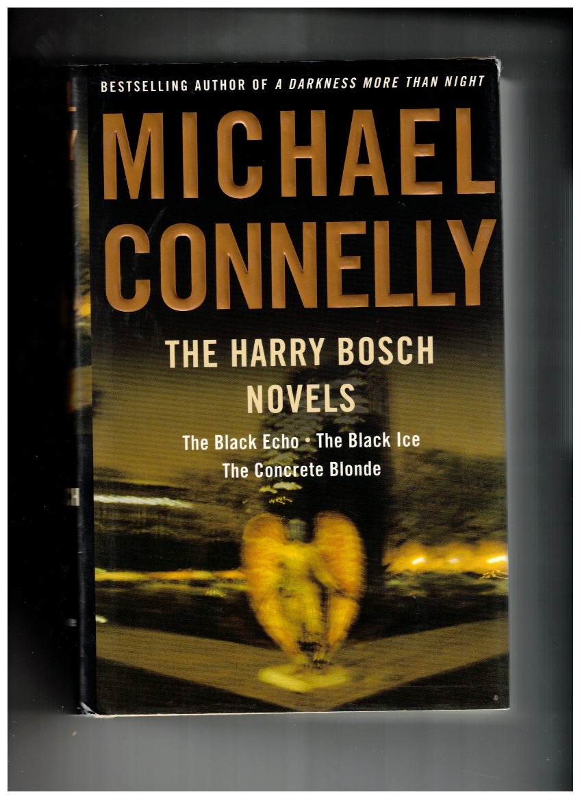 The Harry Bosch Novels The Black Echo, the Black Ice, the Concrete Blonde
