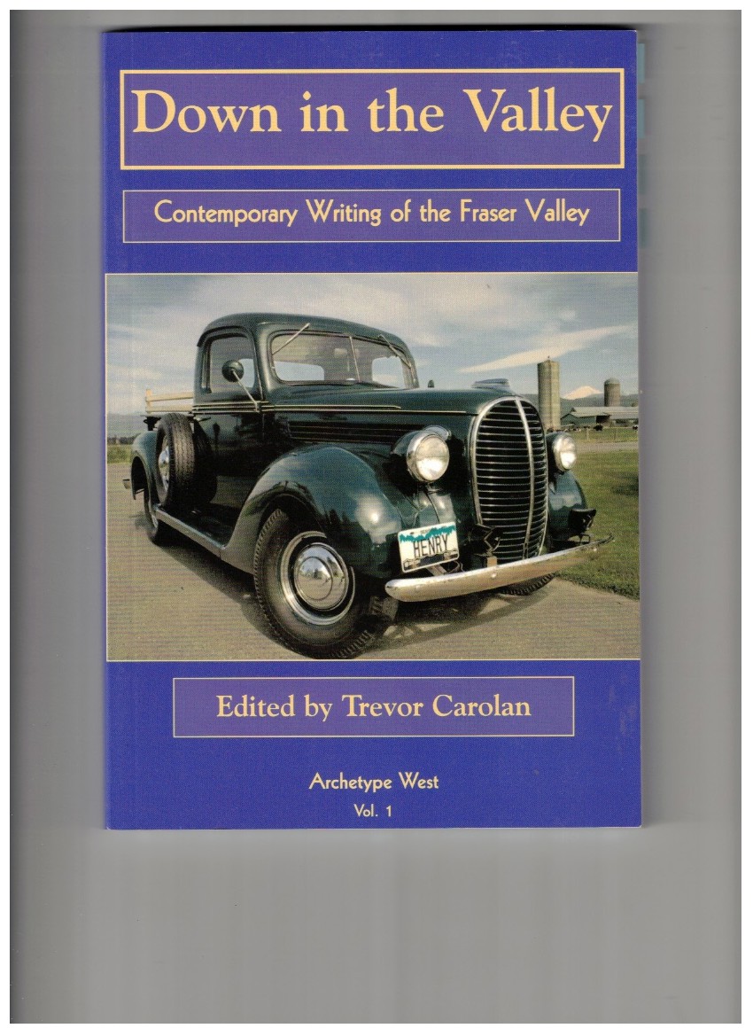 Down in the Valley Contemporary Writing of the Fraser Valley