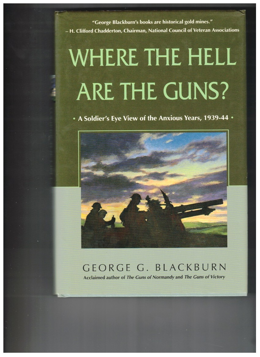 Where the Hell Are the Guns A Soldier's View of the Anxious Years, 1939-44