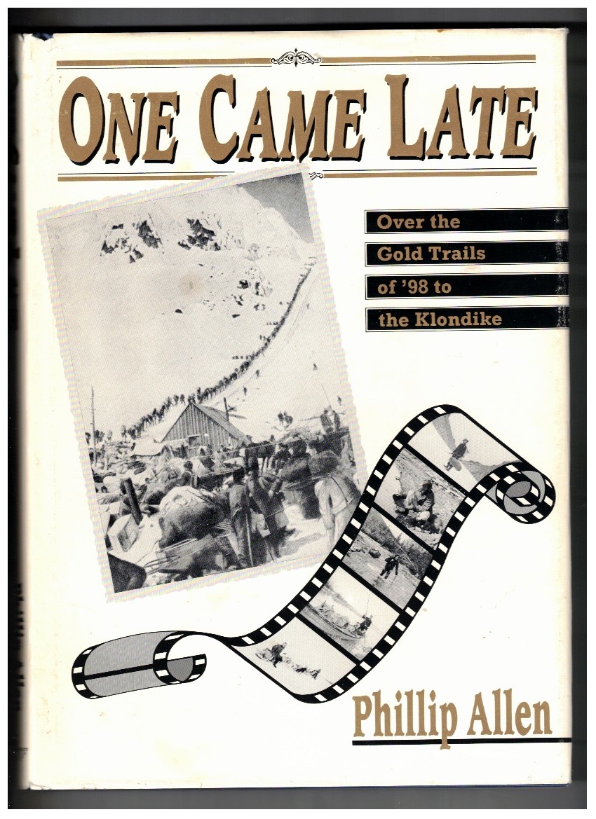 Image for One Came Late; Over the Gold Trails of '98 to the Klondike One Came Late; Over the Gold Trails of '98 to the Klondike