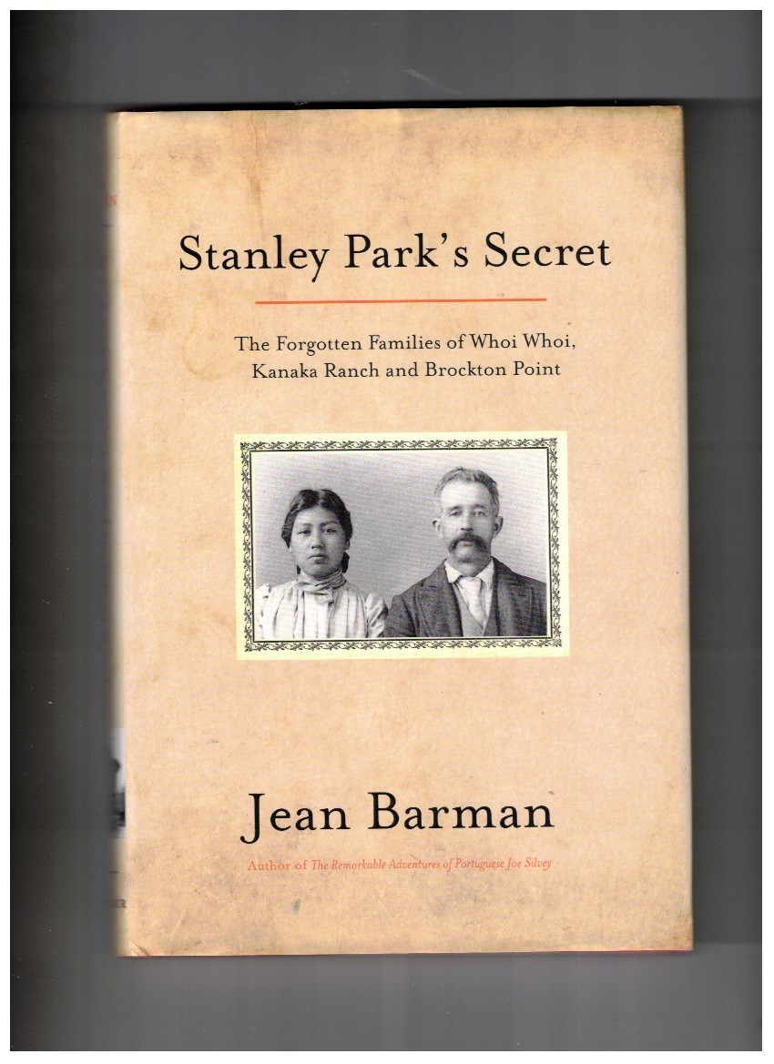 Stanley Park's Secret The Forgotten Families of Whoi Whoi, Kanaka Ranch and Brockton Point
