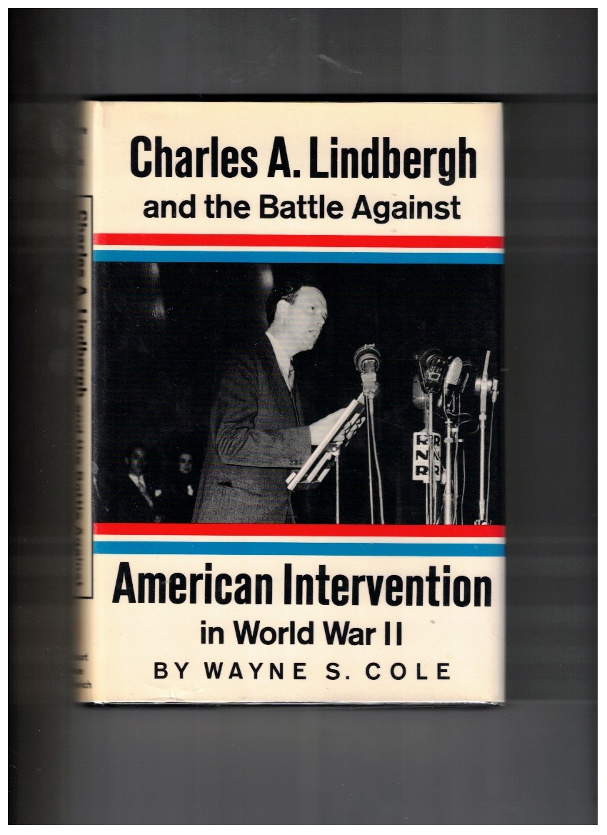 Charles A. Lindbergh and the Battle Against American Intervention in World War II