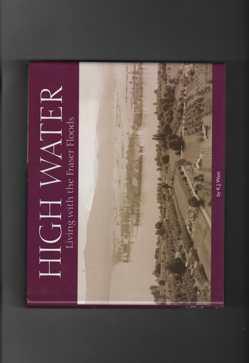 High Water Living with the Fraser Floods