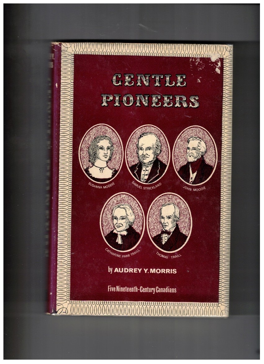 Gentle Pioneers Five Nineteenth-Century Canadians