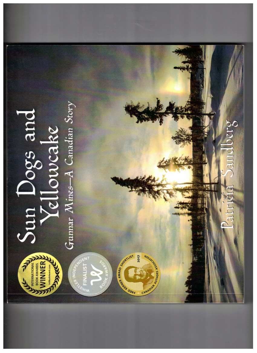 Sun Dogs and Yellowcake; Gunnar Mines - a Canadian Story
