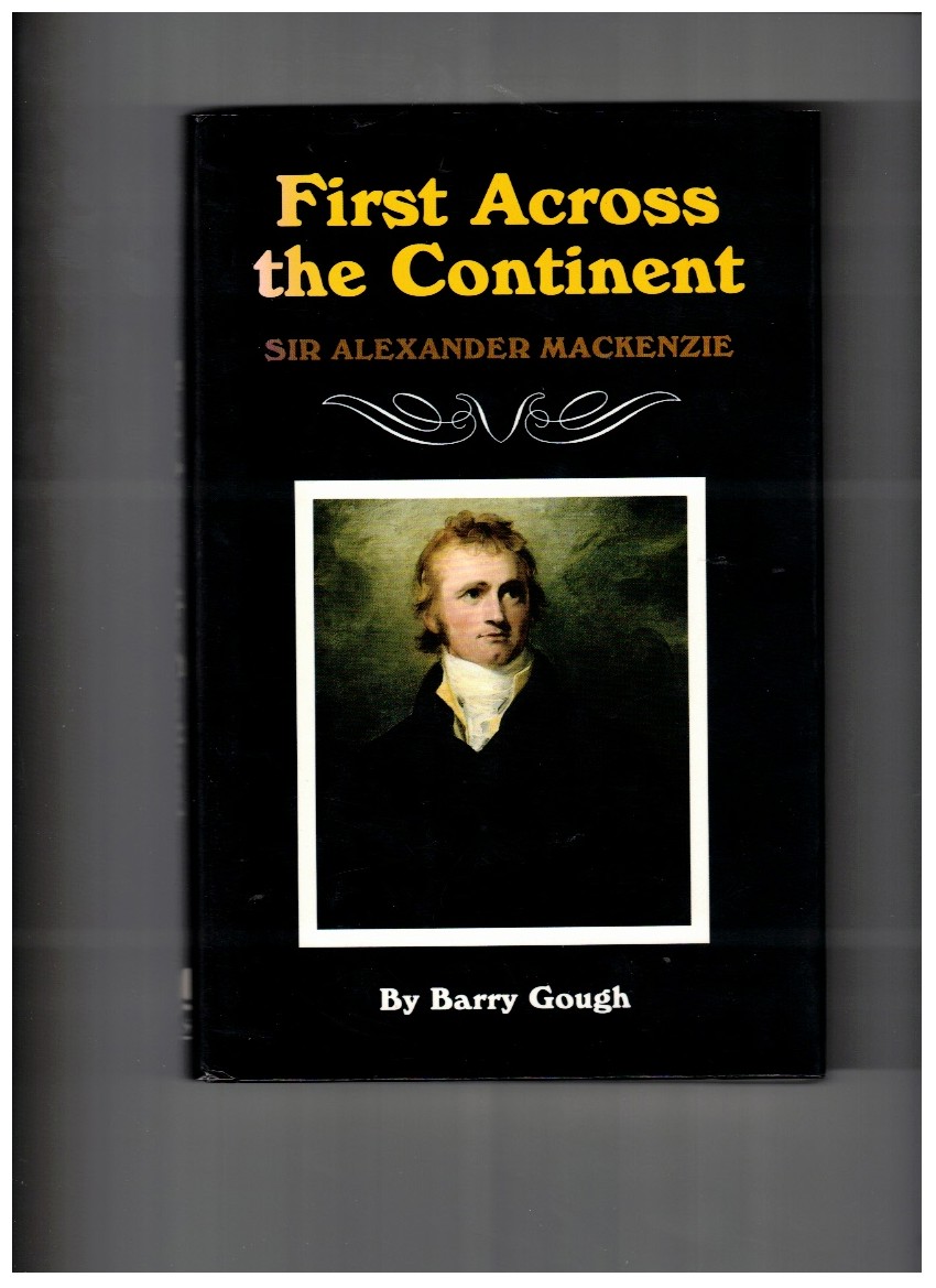 First Across the Continent Sir Alexander Mackenzie
