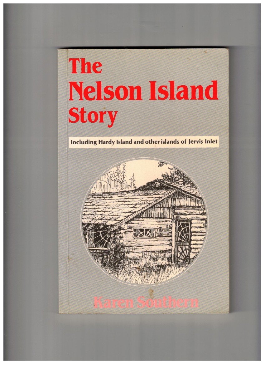 The Nelson Island Story Including Hardy Island and other islands of Jervis Inlet