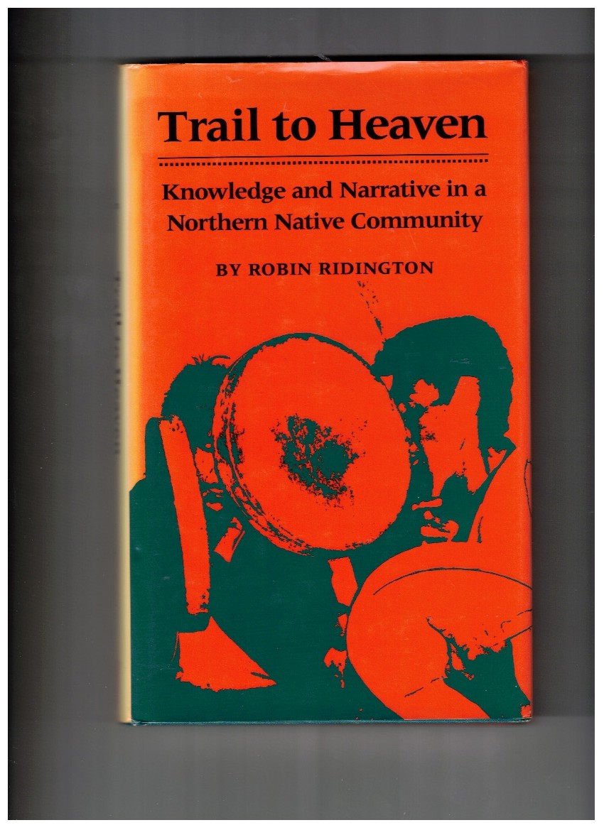 Trail to Heaven Knowledge and Narrative in a Northern Native Community