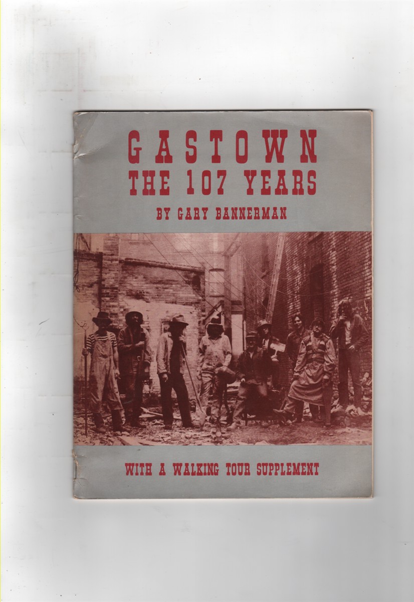 Gastown: The 107 Years; with a walking tour supplement