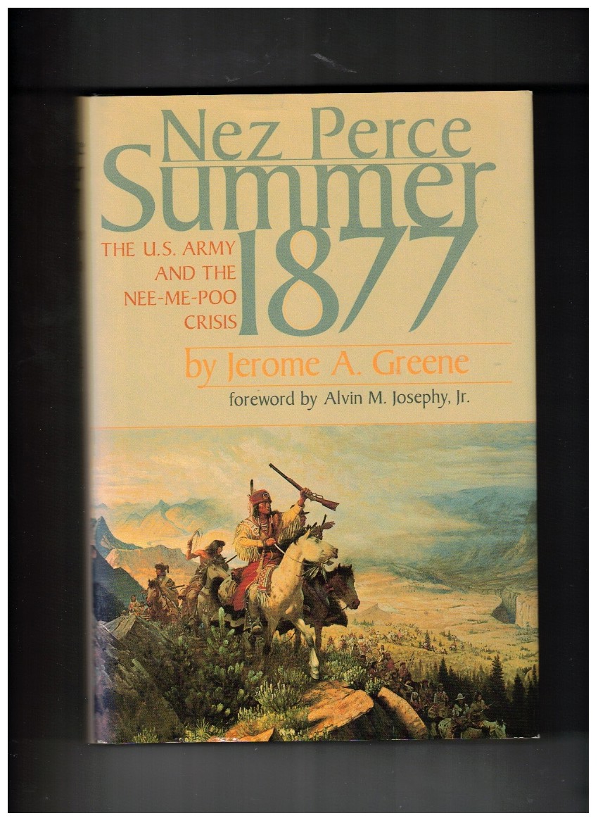 Nez Perce Summer, 1877 The U.S. Army and Nee-Me-Poo Crisis