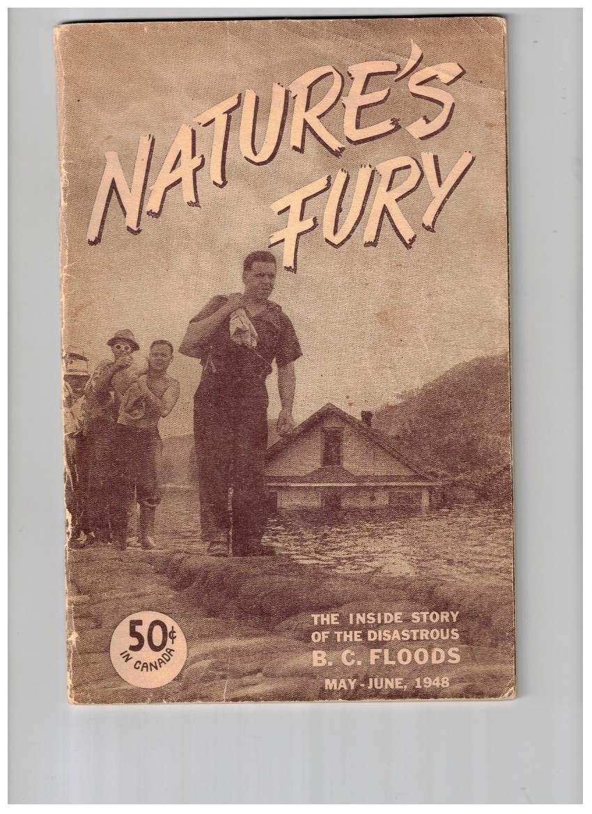 Nature's Fury - The Inside Story of the Disastrous British Columbia Floods May-June, 1948
