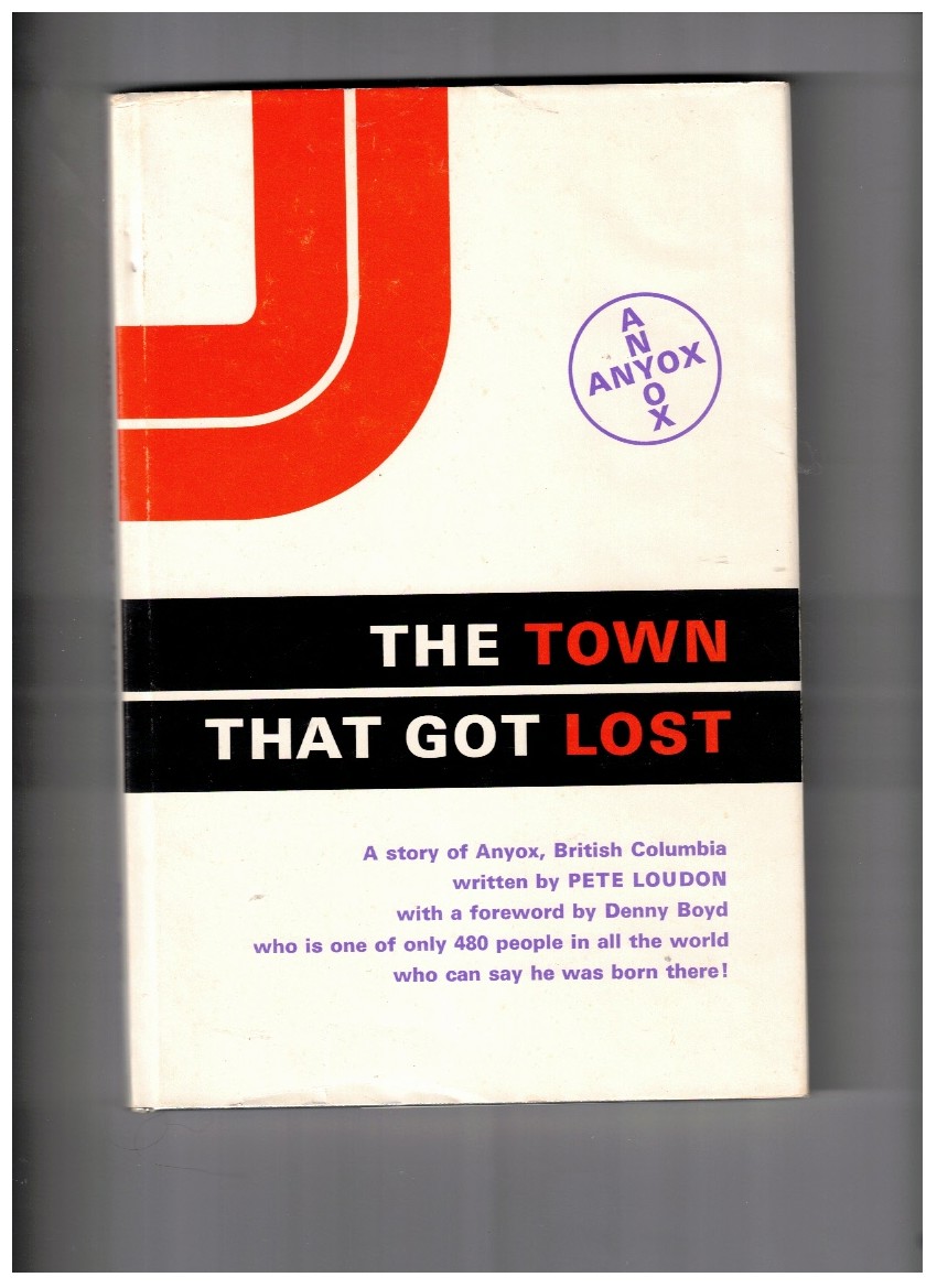 The Town That Got Lost A story of Anyox, British Columbia