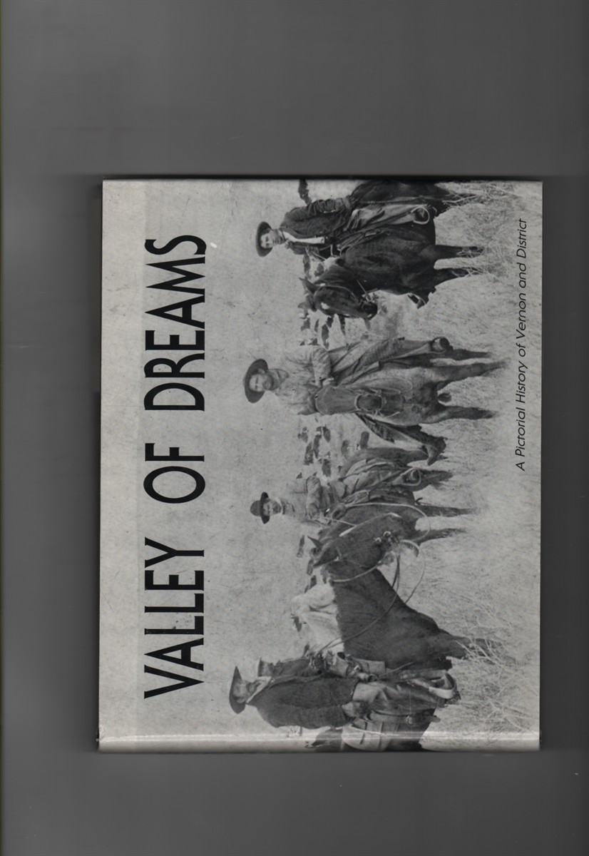 Valley of Dreams; A Pictorial History of Vernon and District