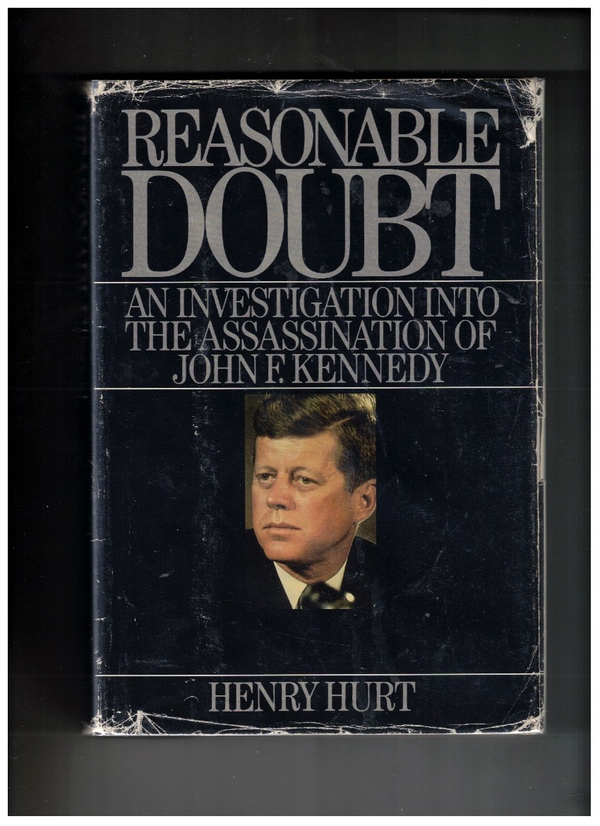 Reasonable Doubt An Investigation into the Assassination of John F. Kennedy