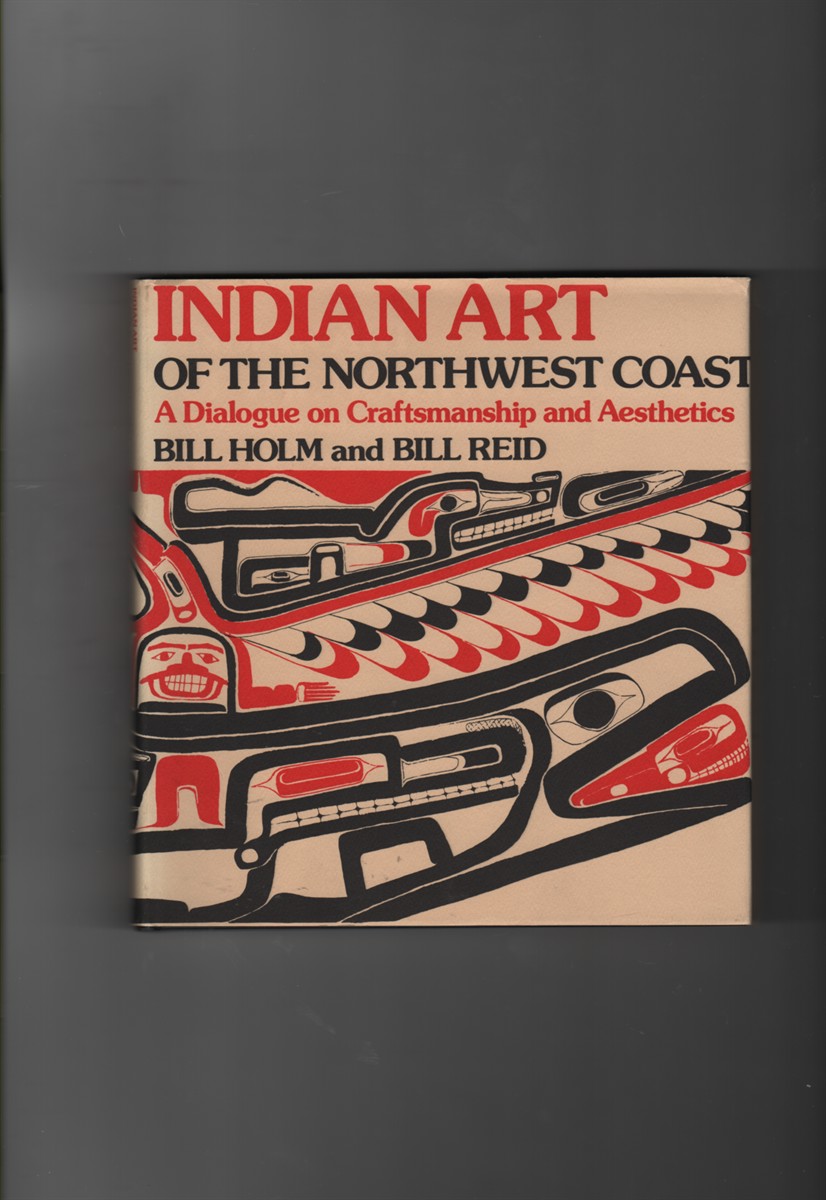 Indian Art of the Northwest Coast A Dialogue on Craftsmanship and Aesthetics