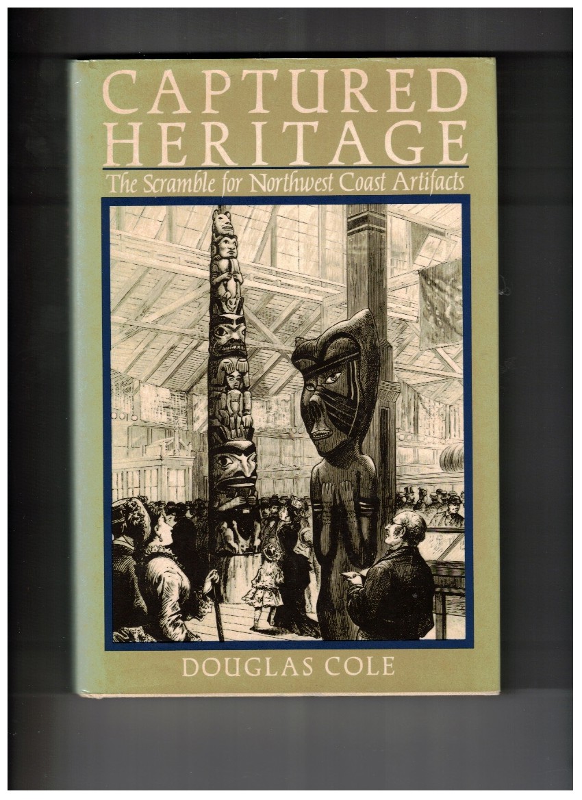 Captured Heritage; ; the Scramble for Northwest Coast Artifacts