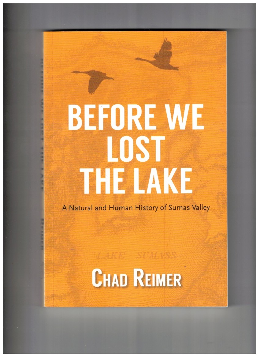 Before We Lost the Lake; A Natural and Human History of Sumas Valley