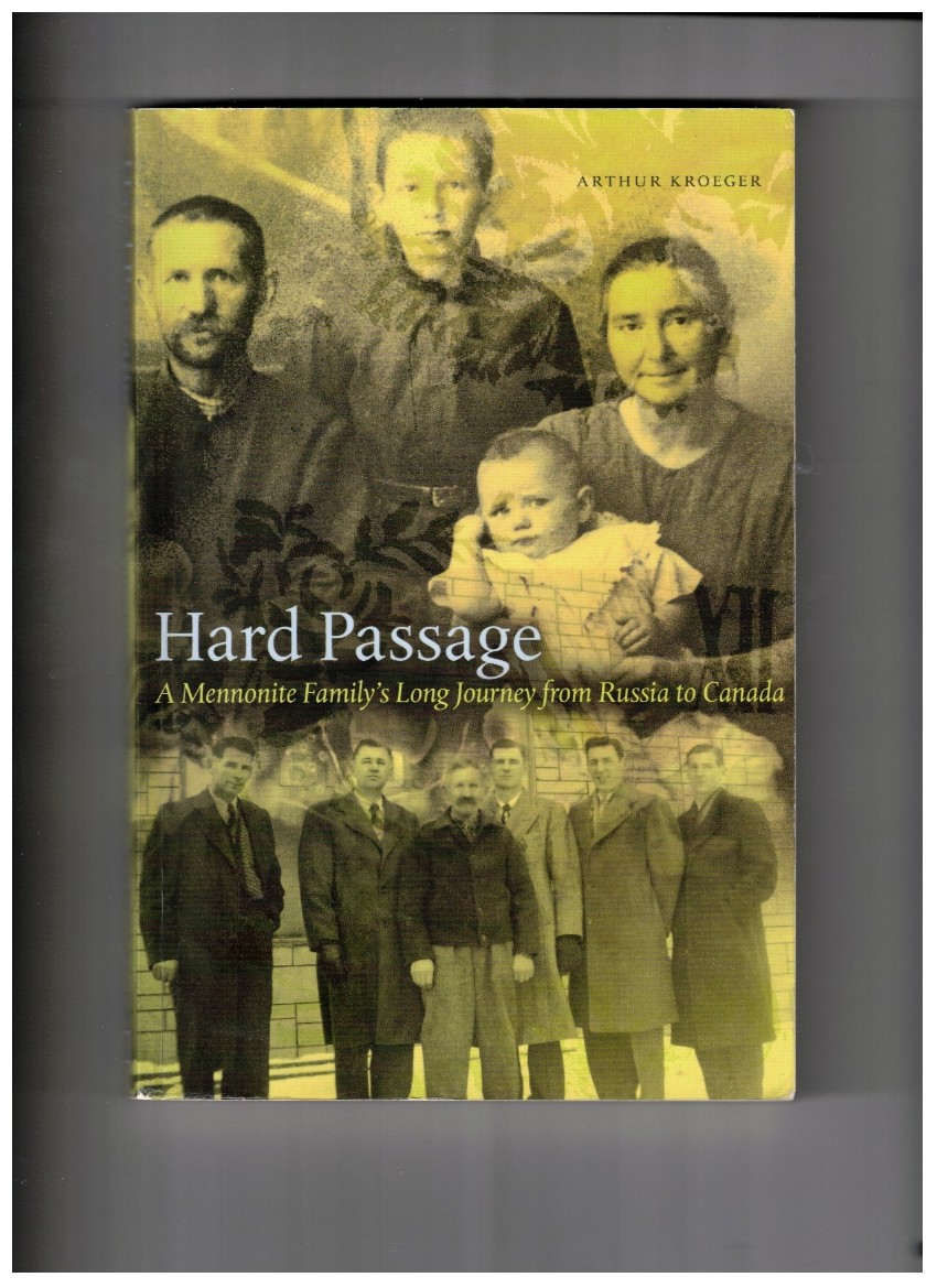 Hard Passage; A Mennonite Family's Long Journey from Russia to Canada