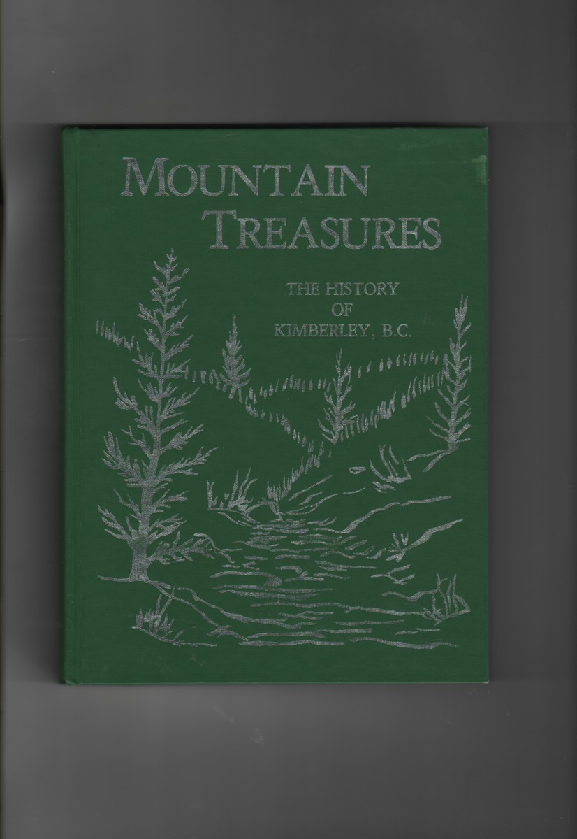 Mountain Treasures ; The History of Kimberly, B.C