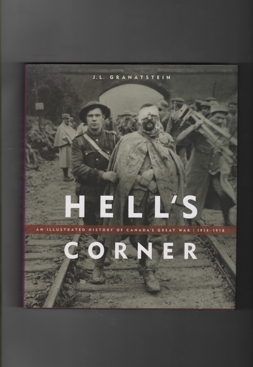 Hell's Corner; An Illustrated History of Canada's Great War, 1914-1918