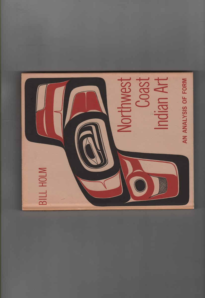 Northwest Coast Indian Art;; An Analysis of Form,