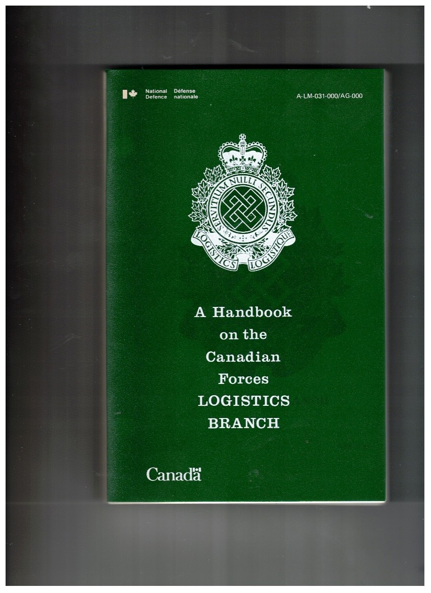 A Handbook on the Canadian Forces Logistics Branch / Un Manuel sur la Branche de la Logistique des Forces Canadiennes