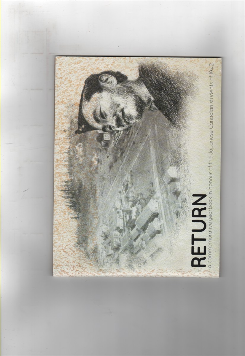 RETURN; a commemorative yearbook in honour of the Japanese Canadian students of 1942