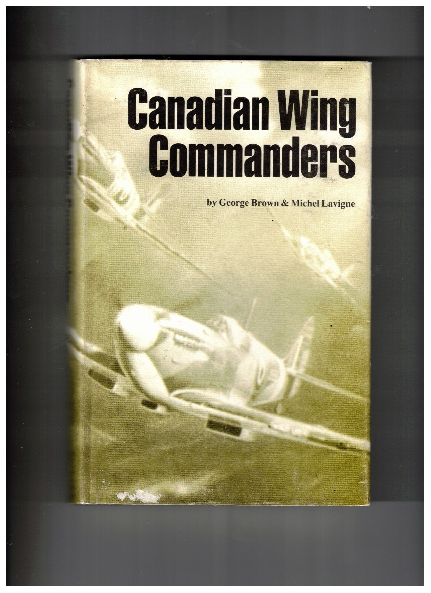 Image for Canadian Wing Commanders of Fighter Command in WWII Canadian Wing Commanders of Fighter Command in WWII