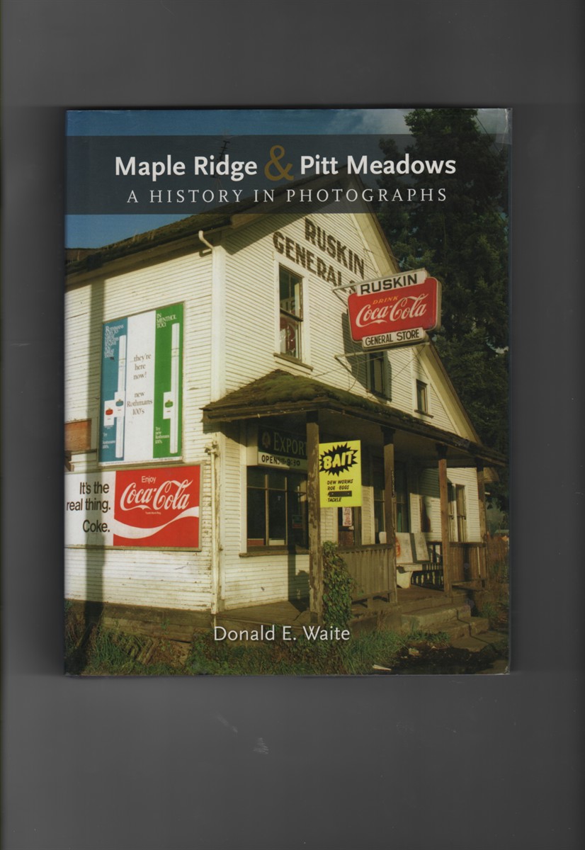 Image for Maple Ridge & Pitt Meadows - A History in Photographs Maple Ridge & Pitt Meadows - A History in Photographs