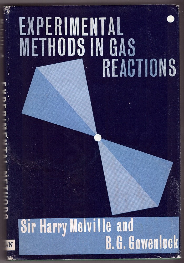 MELVILLE, SIR HARRY AND GOWENLOCK, B. G. - Experimental Methods in Gas Reactions