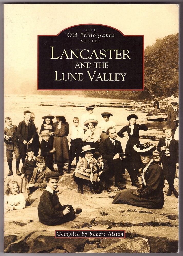 ALSTON, ROBERT (COMPILER) - Lancaster and the Lune Valley