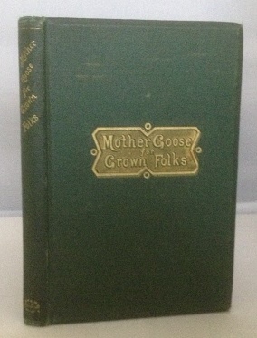 ANONYMOUS (WHITNEY, MRS. A. D. T.) - Mother Goose for Grown Folks a Christmas Reading